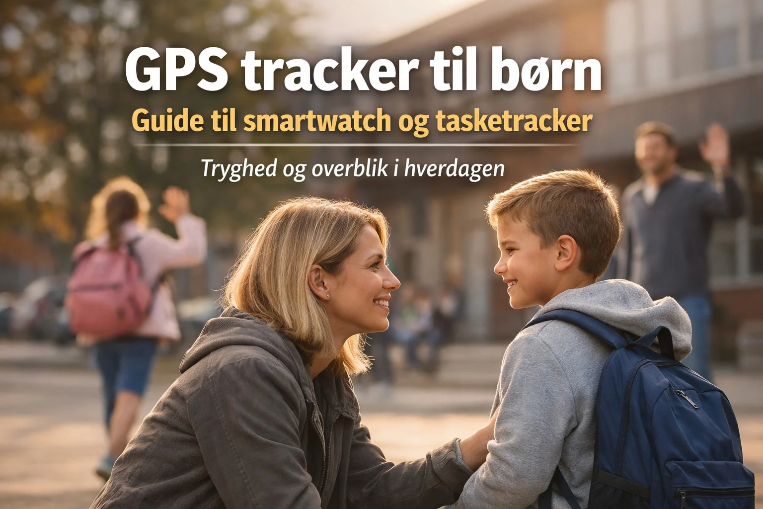 billedet viser en mor og hendes barn og omhandler GPS tracker til børn