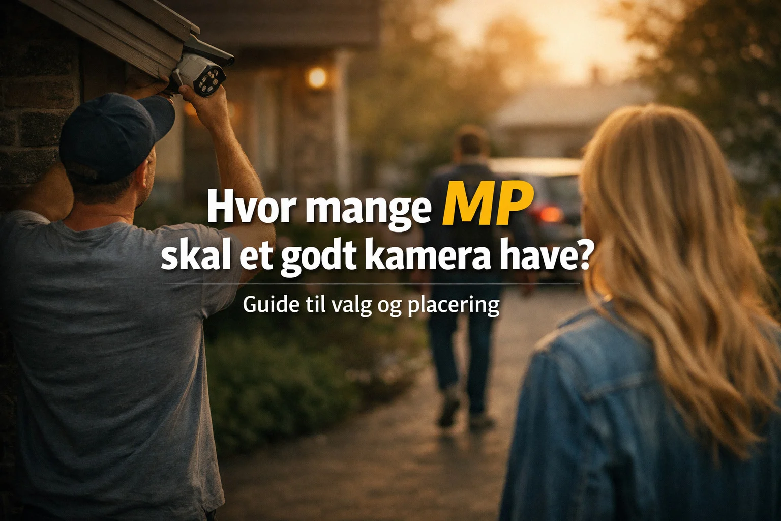 billedet viser et par med overvågning i indkørslen og spørgsmålet hvor mange mp skal et godt kamera have
