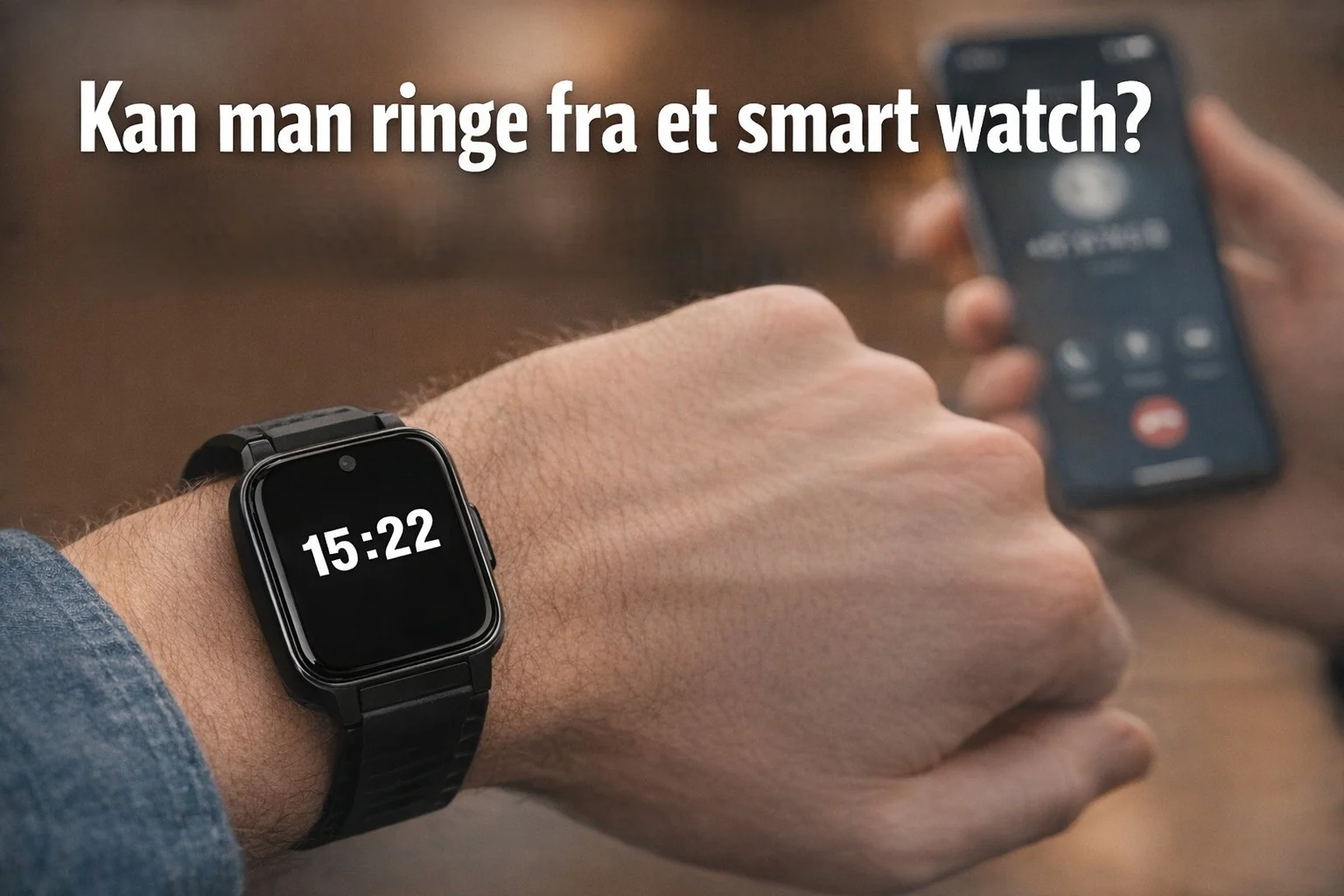 billedet viser et smart watch på håndled og omhandler "kan man ringe fra et smart watch"